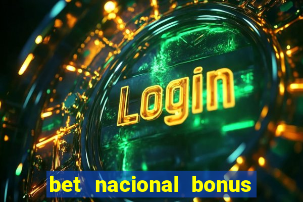 bet nacional bonus de boas vindas